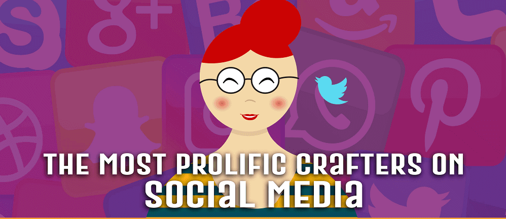 The Most Prolific Crafters On Social Media