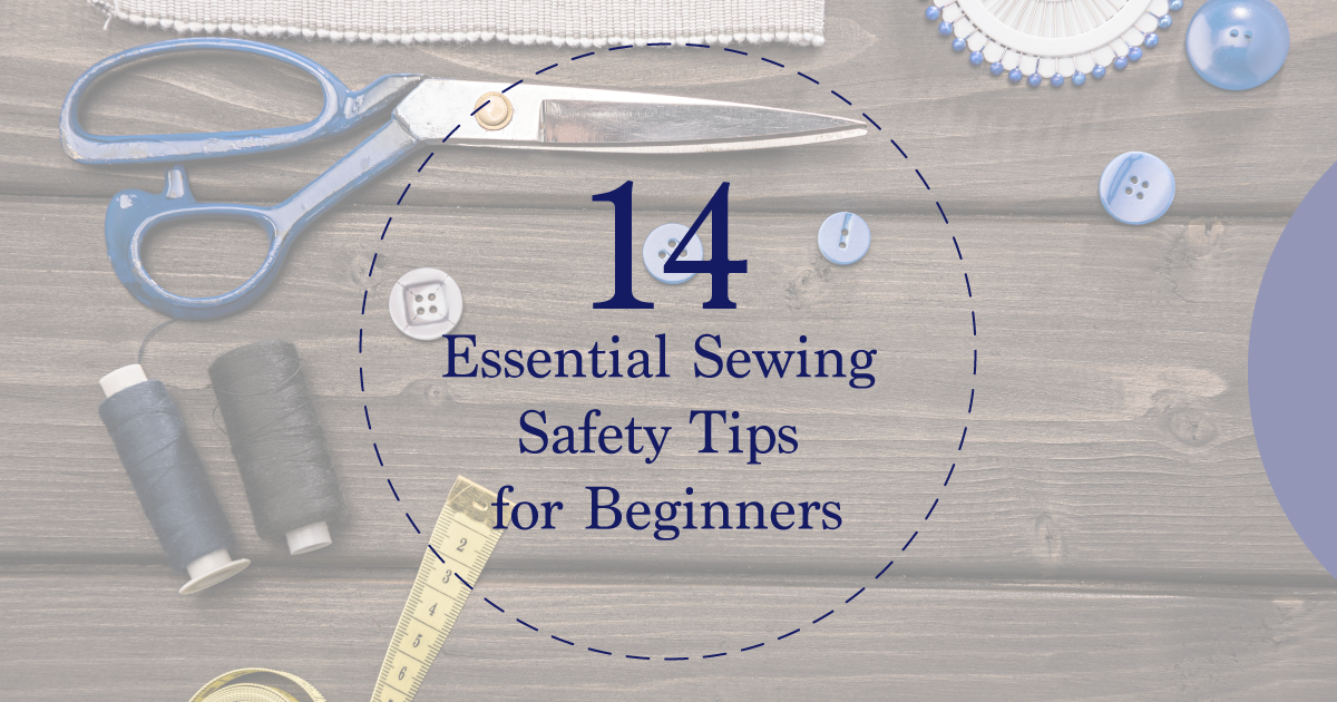 14 Essential Sewing Safety Tips for Beginners